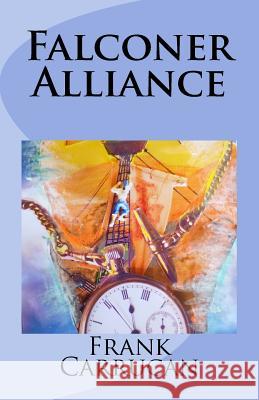 Falconer Alliance: (Infinite Worlds: Book 3) Frank Carrucan 9781507786789 Createspace - książka