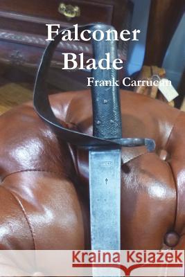 Falconer Blade Frank Carrucan 9781387812554 Lulu.com - książka