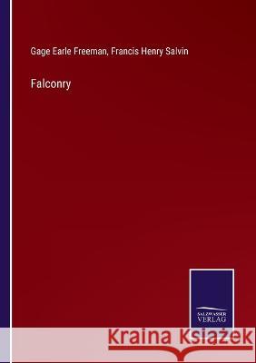 Falconry Gage Earle Freeman Francis Henry Salvin 9783375134303 Salzwasser-Verlag - książka