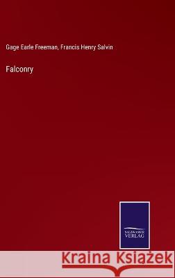 Falconry Gage Earle Freeman Francis Henry Salvin 9783375134310 Salzwasser-Verlag - książka