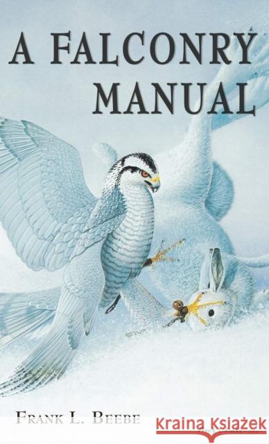 Falconry Manual Beebe, Frank L. 9780888390349 Hancock House Publishers - książka