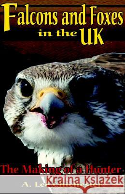 Falcons and Foxes in the U.K. A Lee Chichester 9781401092450 Xlibris - książka