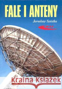 Fale i anteny Szóstka Jarosław 9788320616262 Wydawnictwa Komunikacji i Łączności WKŁ - książka