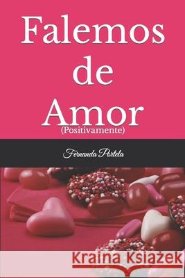 Falemos de Amor: (Positivamente) Fernanda Portela 9798797697602 Independently Published - książka