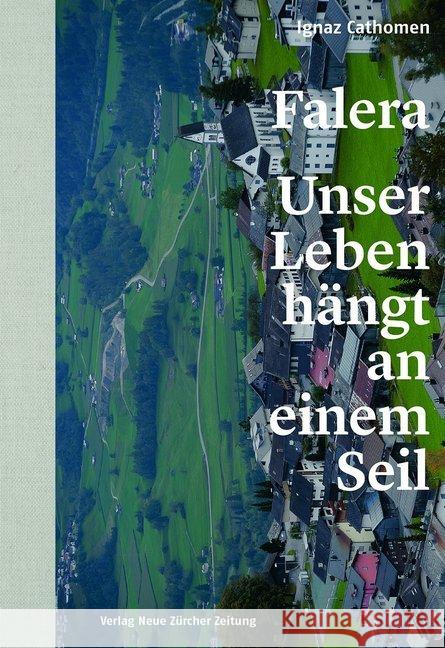 Falera - unser Leben hängt an einem Seil : Autobiografie eines Dorfs in Graubünden Cathomen, Ignaz; Maeder, Markus 9783038101956 NZZ Libro - książka