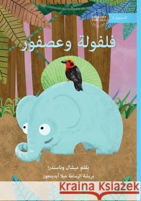 Falfool and Birdy - فلفولة وعصفور Michelle Wanasundera Mila Aydingoz 9781923376120 Library for All - książka