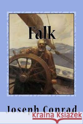 Falk: A Reminiscence Joseph Conrad Gustavo J. Sanchez 9781544249506 Createspace Independent Publishing Platform - książka