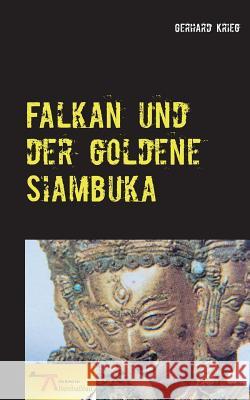 Falkan und der goldene Siambuka Gerhard Krieg 9783741252532 Books on Demand - książka