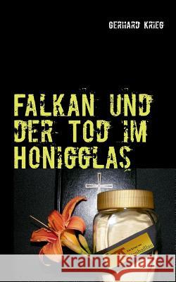 Falkan und der Tod im Honigglas Gerhard Krieg 9783732252626 Books on Demand - książka