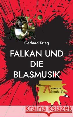 Falkan und die Blasmusik Gerhard Krieg 9783756229970 Books on Demand - książka