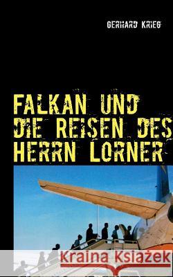 Falkan und die Reisen des Herrn Lorner Gerhard Krieg 9783732262939 Books on Demand - książka