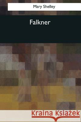 Falkner Mary Shelley 9781544082257 Createspace Independent Publishing Platform - książka
