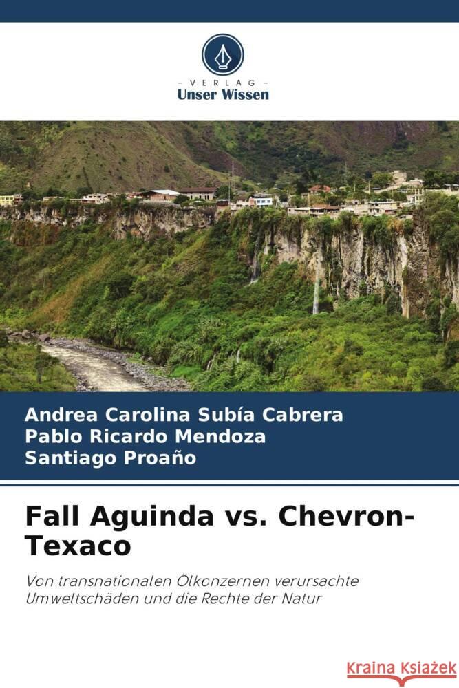 Fall Aguinda vs. Chevron-Texaco Andrea Carolina Sub? Pablo Ricardo Mendoza Santiago Proa?o 9786206861812 Verlag Unser Wissen - książka