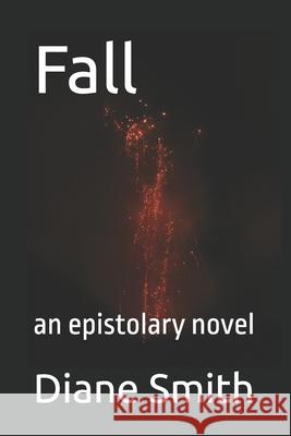 Fall: an epistolary novel Diane Smith 9781521041499 Independently Published - książka