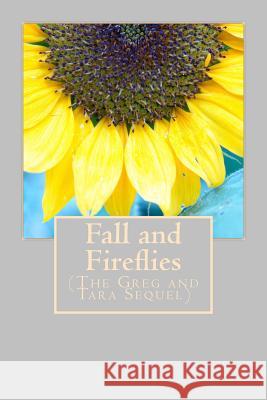 Fall and Fireflies (The Greg and Tara Sequel) Kornelsen, Dorita Lynn 9781517203245 Createspace - książka