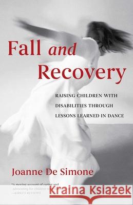 Fall and Recovery: Raising Children with Disabilities Through Lessons Learned in Dance Joanne D 9781647427146 She Writes Press - książka