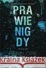 Fall Away T.4,5 Prawie nigdy Penelope Douglas 9788383621067 NieZwykłe - książka
