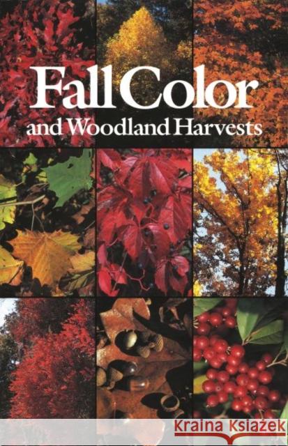 Fall Color and Woodland Harvests: A Guide to the More Colorful Fall Leaves and Fruits of the Eastern Forests Bell, C. Ritchie 9780960868810 Laurel Hill Press - książka