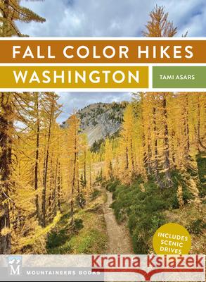 Fall Color Hikes: Washington Tami Asars 9781680513059 Mountaineers Books - książka