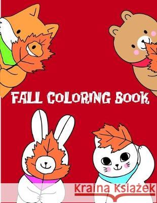 Fall coloring book: coloring pages with funny images to Relief Stress for kids and adults J. K. Mimo 9781709010316 Independently Published - książka