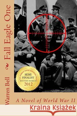 Fall Eagle One: A Novel of World War II Warren Bell 9781467926997 Createspace - książka