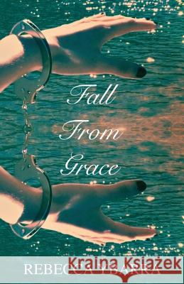 Fall from Grace Rebecca Ybarra 9781634980340 Bookstand Publishing - książka