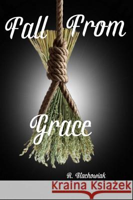 Fall from Grace R. Stachowiak 9781977996138 Createspace Independent Publishing Platform - książka