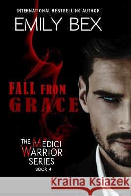 Fall From Grace: Book Four of The Medici Warrior Series Emily Bex 9781645830412 Foundations Book Publishing - książka