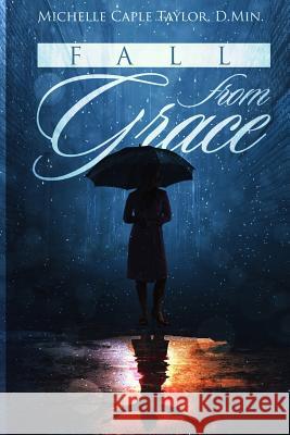 Fall From Grace: In Love With My Rapist Taylor D. Min, Michelle Caple 9781729693162 Createspace Independent Publishing Platform - książka