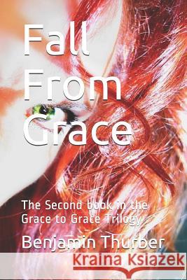 Fall from Grace: The Second Book in the Grace to Grace Trilogy Benjamin N. Thurber 9781791729530 Independently Published - książka