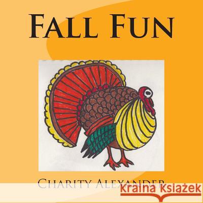 Fall Fun Charity Alexander 9781502915085 Createspace - książka