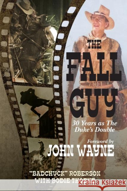 Fall Guy: 30 Years as the Duke's Double Bodie Theone, Bad Chuck Roberson 9780888397454 Hancock House Publishers Ltd ,Canada - książka