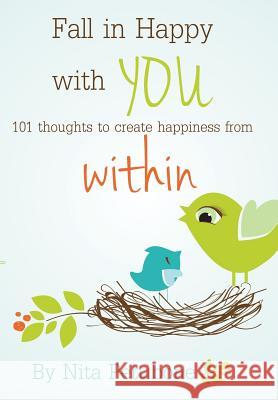 Fall in Happy with YOU: 101 thoughts to create happiness from within Nita Pettibone 9781504349420 Balboa Press - książka