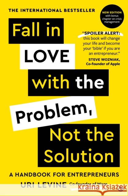 Fall in Love with the Problem, Not the Solution: A handbook for entrepreneurs Uri Levine 9781786789655 Watkins Publishing - książka