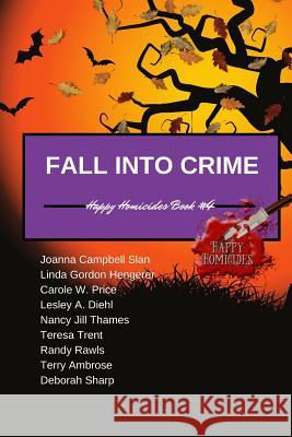 Fall Into Crime: Happy Homicides Book #4 Joanna Campbell Slan Linda Gordon Hengerer Carole W. Price 9781977541635 Createspace Independent Publishing Platform - książka