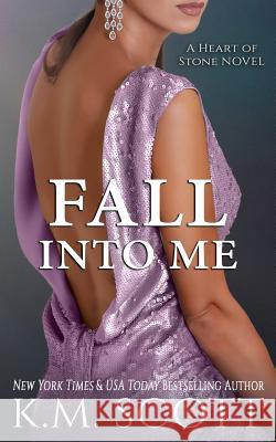 Fall Into Me (Heart of Stone #2) K. M. Scott 9781941594711 Copper Key Media LLC - książka