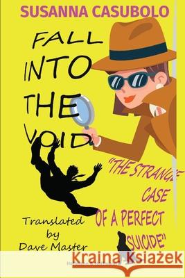 Fall Into the void: The strange case of a perfect suicide Susanna Casubolo Dave Master 9781947488496 Hoffman & Hoffman - książka