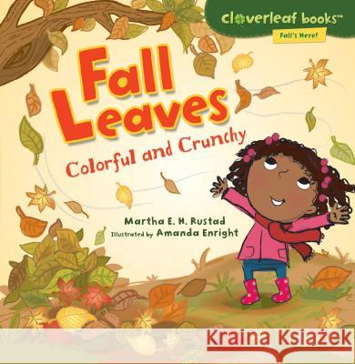 Fall Leaves: Colorful and Crunchy Martha E. H. Rustad Amanda Enright 9780761385059 Millbrook Press - książka