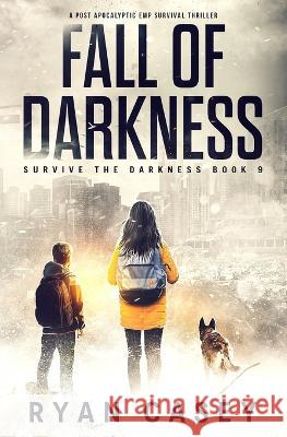 Fall of Darkness: A Post Apocalyptic EMP Survival Thriller Casey, Ryan 9798806141522 Independently published - książka