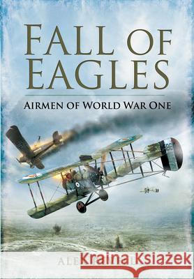 Fall of Eagles: Airmen of World War One Alex Revell 9781848845275 Pen & Sword Books - książka