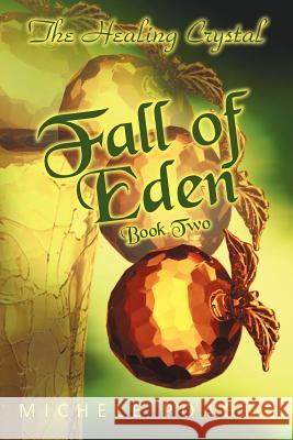 Fall of Eden: The Healing Crystal, Book Two Poague, Michele 9781462013067 iUniverse.com - książka