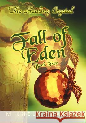 Fall of Eden: The Healing Crystal, Book Two Poague, Michele 9781462013074 iUniverse.com - książka