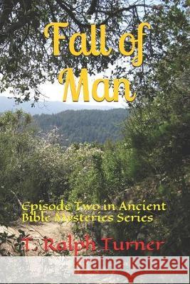 Fall of Man: Episode Two in Ancient Bible Mysteries Series T. Ralph Turner 9781696270410 Independently Published - książka