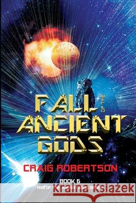 Fall of the Ancient Gods: Rise of the Ancient Gods, Book 6 Craig Robertson 9781733113724 Imagine-It Publishing - książka