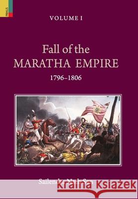 Fall of the Maratha Empire (1796-1806), Volume I Sailendra Nath Sen 9789390633197 Primus Books - książka