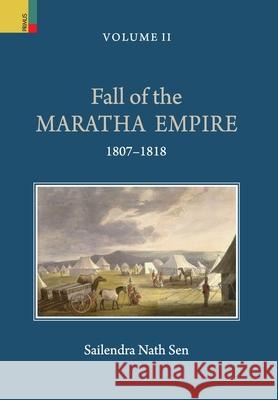 Fall of the Maratha Empire, Vol II, 1796-1806 Sailendra Nath Sen 9789390633852 Primus Books - książka