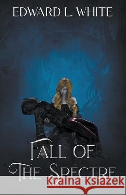 Fall of the Spectre Edward L White   9798215000830 Edward White - książka