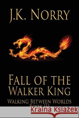 Fall of the Walker King J. K. Norry 9780990728078 Sudden Insight Publishing - książka