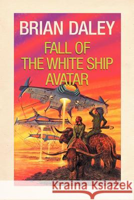 Fall of the White Ship Avatar Brian Daley 9781462061662 iUniverse.com - książka