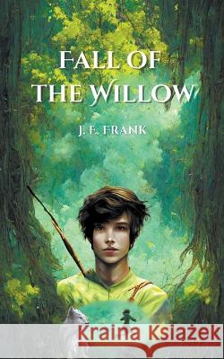 Fall of the Willow J E Frank   9798215735534 Highway One Publishing - książka
